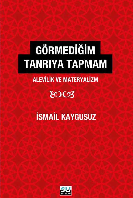 Görmediğim Tanrı’ya Tapmam