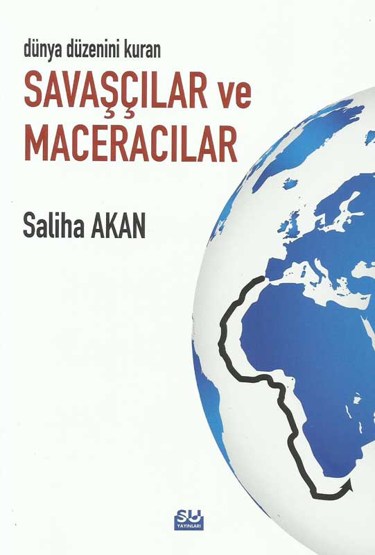 Dünya Düzenini Değiştiren Savaşçılar ve Maceracılar