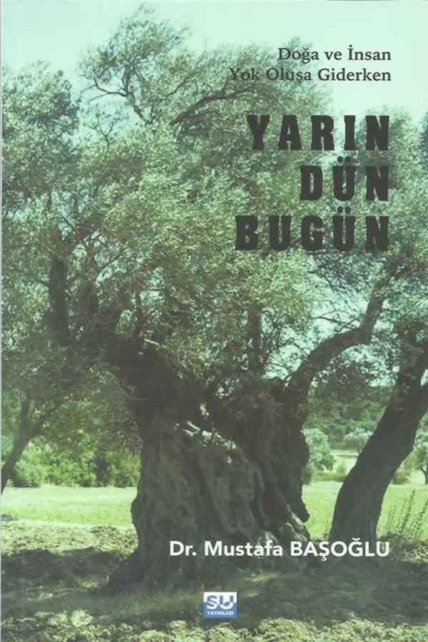 YARIN DÜN BUGÜN
Doğa ve İnsan Yok Oluşa Giderken